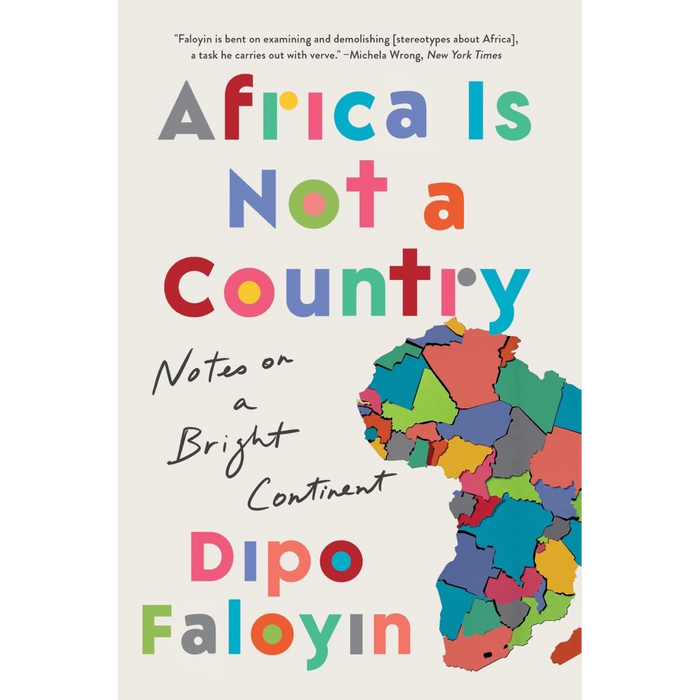 Africa Is Not a Country: Notes on a Bright Continent