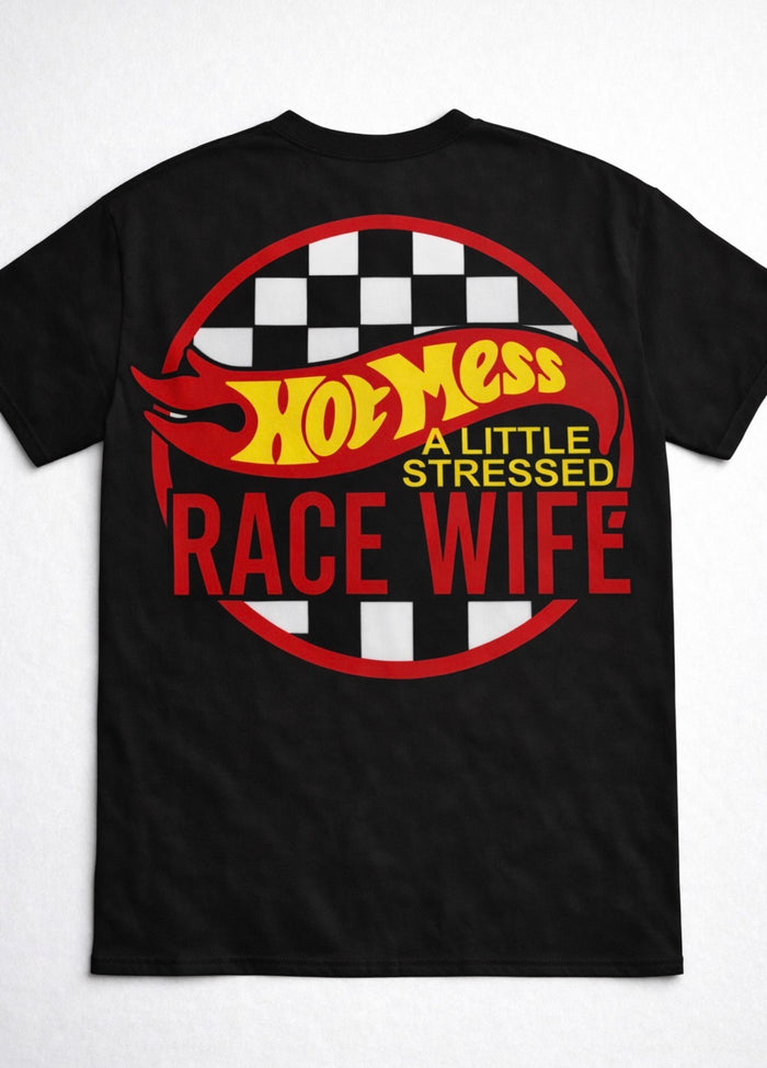Hot Mess A Little Stressed Race Wife Tee