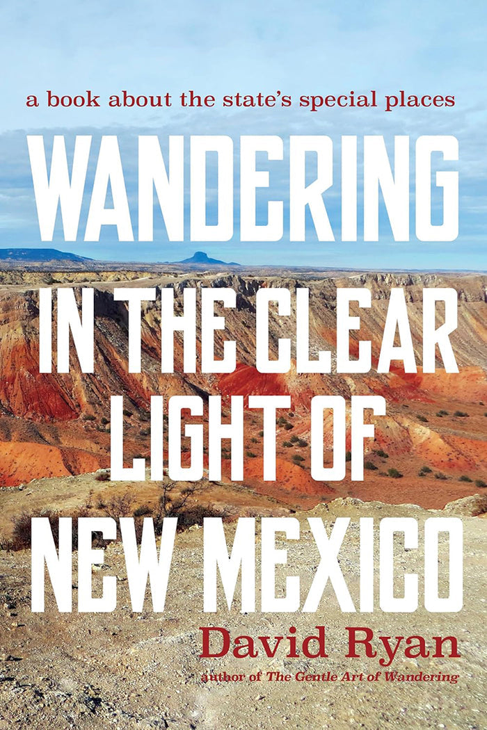 Wandering in the Clear Light of New Mexico