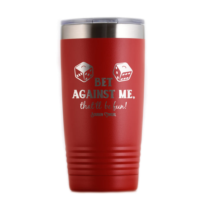 Red Bet Against Me Tumbler