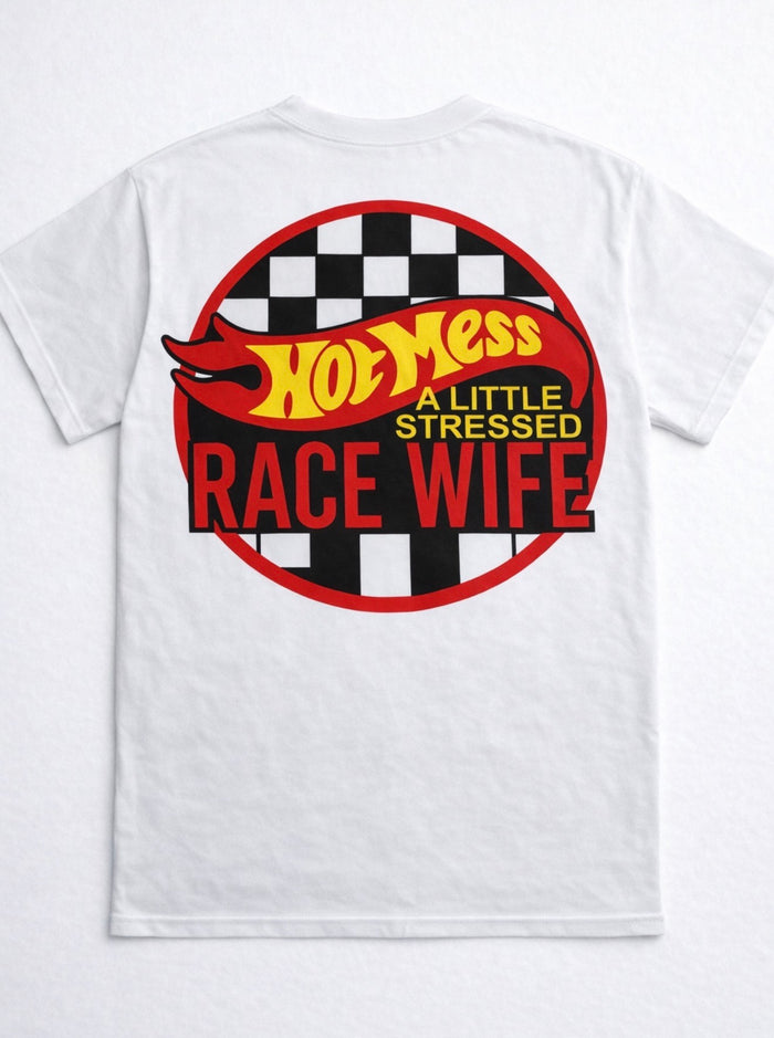 Hot Mess A Little Stressed Race Wife Tee